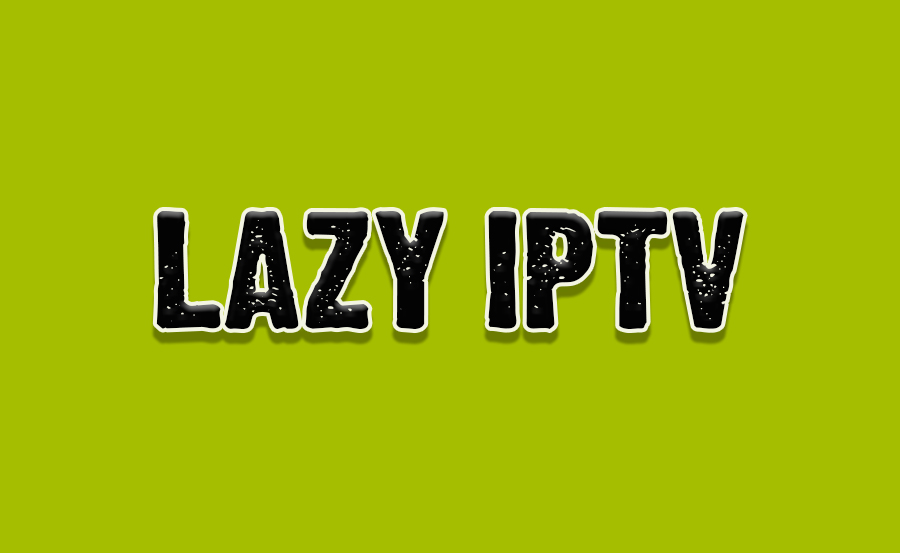 How to Install and Configure Lazy IPTV for Smooth Streaming